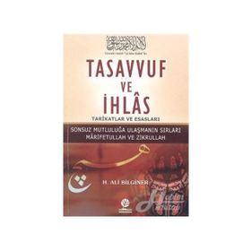TASAVVUF VE İHLAS TARIKATLAR VE ESASLARI - H. ALI BILGINER