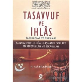 TASAVVUF VE İHLAS TARIKATLAR VE ESASLARI - H. ALI BILGINER
