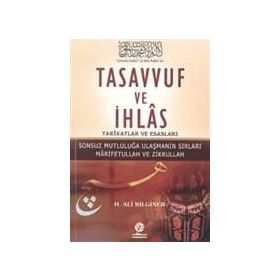 TASAVVUF VE İHLAS TARIKATLAR VE ESASLARI - H. ALI BILGINER