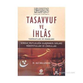 TASAVVUF VE İHLAS TARIKATLAR VE ESASLARI - H. ALI BILGINER