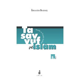 Tasavvuf ve İslam - İbrahim Sarmış