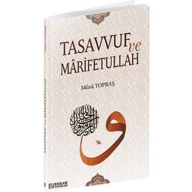 TASAVVUF VE MARIFETULLAH - MUSA TOPBAŞ