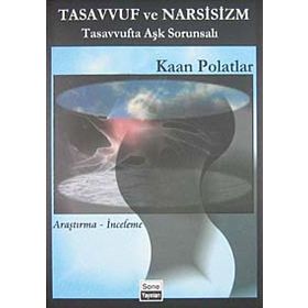 TASAVVUF VE NARSISIZM TASAVVUFTA AŞK SORUNSALI - KAAN POLATLAR