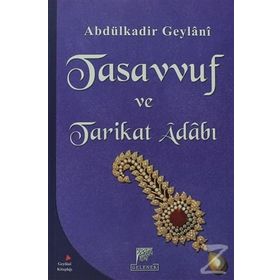 TASAVVUF VE TARIKAT ADABI - SEYYID ABDÜLKADIR GEYLANI
