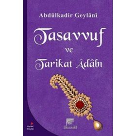 TASAVVUF VE TARIKAT ADABI - SEYYID ABDÜLKADIR GEYLANI