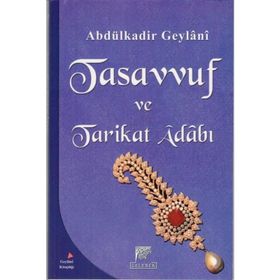TASAVVUF VE TARIKAT ADABI - SEYYID ABDÜLKADIR GEYLANI