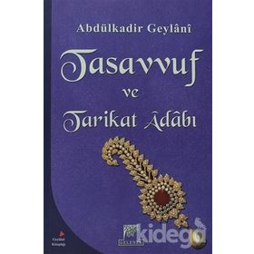 TASAVVUF VE TARIKAT ADABI - SEYYID ABDÜLKADIR GEYLANI
