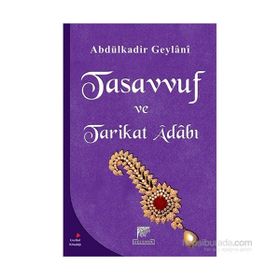 TASAVVUF VE TARIKAT ADABI - SEYYID ABDÜLKADIR GEYLANI