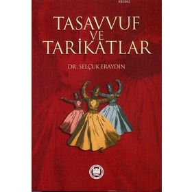 TASAVVUF VE TARIKATLAR - SELÇUK ERAYDIN