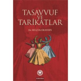 TASAVVUF VE TARIKATLAR - SELÇUK ERAYDIN