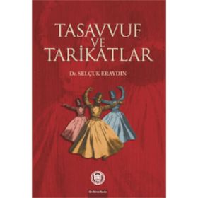 TASAVVUF VE TARIKATLAR - SELÇUK ERAYDIN