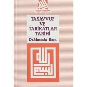 TASAVVUF VE TARIKATLAR TARIHI - MUSTAFA KARA