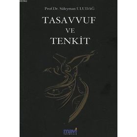 Tasavvuf ve Tenkit - Süleyman Uludağ