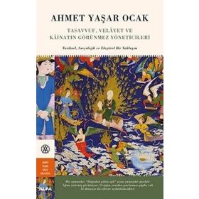 Tasavvuf, Velayet ve Kainatın Görünmez Yöneticileri - Ahmet Yaşar Ocak