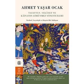 Tasavvuf, Velayet ve Kainatın Görünmez Yöneticileri - Ahmet Yaşar Ocak