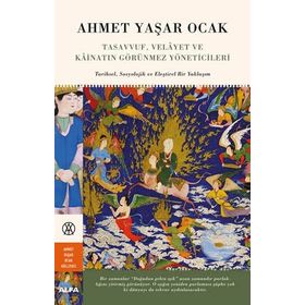 Tasavvuf, Velayet ve Kainatın Görünmez Yöneticileri - Ahmet Yaşar Ocak