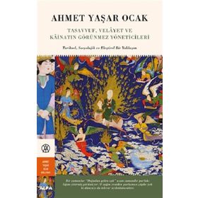 Tasavvuf, Velayet ve Kainatın Görünmez Yöneticileri - Ahmet Yaşar Ocak