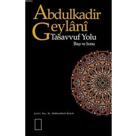 TASAVVUF YOLU BAŞI VE SONU - SEYYID ABDÜLKADİR GEYLANI