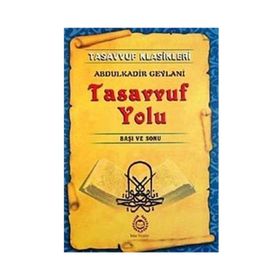 TASAVVUF YOLU BAŞI VE SONU - SEYYID ABDÜLKADİR GEYLANI