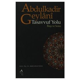TASAVVUF YOLU BAŞI VE SONU - SEYYID ABDÜLKADİR GEYLANI