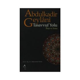 TASAVVUF YOLU BAŞI VE SONU - SEYYID ABDÜLKADİR GEYLANI