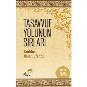 TASAVVUF YOLUNUN SIRLARI - KUDDUSI İHSAN EFENDI