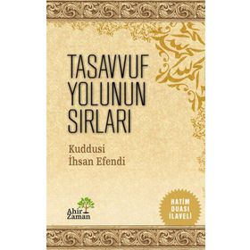 TASAVVUF YOLUNUN SIRLARI - KUDDUSI İHSAN EFENDI