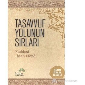 TASAVVUF YOLUNUN SIRLARI - KUDDUSI İHSAN EFENDI