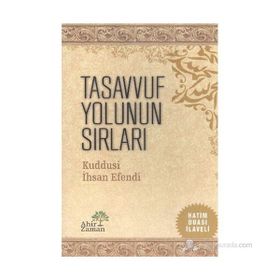 TASAVVUF YOLUNUN SIRLARI - KUDDUSI İHSAN EFENDI