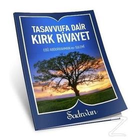 Tasavvufa Dair Kırk Rivayet - Ebu Abdurrahman