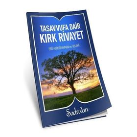 Tasavvufa Dair Kırk Rivayet - Ebu Abdurrahman
