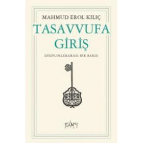 TASAVVUFA GİRİŞ - MAHMUD EROL KILIÇ