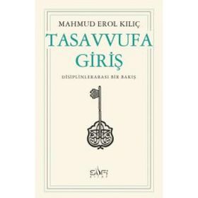 TASAVVUFA GİRİŞ - MAHMUD EROL KILIÇ
