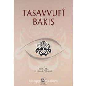 TASAVVUFI BAKIŞ - HASAN KAMIL YILMAZ
