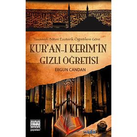 TASAVVUFI BATINİ EZOTERIK ÖĞRETİLERE GÖRE KUR'AN'-I KERIM'IN GIZLI ÖĞRETİSİ - ERGUN CANDAN