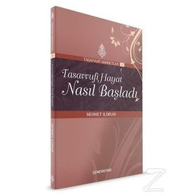 TASAVVUFI HAYAT NASIL BAŞLADI - MEHMET ILDIRAR