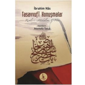 TASAVVUFI KONUŞMALAR RISALE-I MUKALEME-I HAS - İBRAHIM HAS