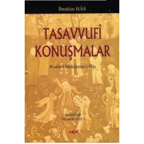TASAVVUFI KONUŞMALAR RISALE-I MUKALEME-I HAS - İBRAHIM HAS