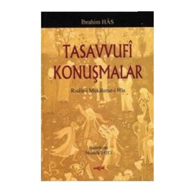 TASAVVUFI KONUŞMALAR RISALE-I MUKALEME-I HAS - İBRAHIM HAS