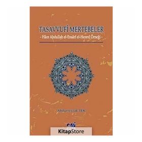 TASAVVUFI MERTEBELER HACE ABDULLAH EL- ENSARI EL- HEREVI ÖRNEĞİ - ABDURREZZAK TEK