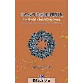 TASAVVUFI MERTEBELER HACE ABDULLAH EL- ENSARI EL- HEREVI ÖRNEĞİ - ABDURREZZAK TEK