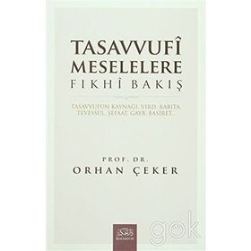 Tasavvufi Meselelere Fıkhi Bakış - Orhan Çeker