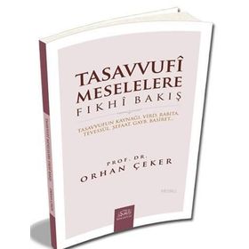 Tasavvufi Meselelere Fıkhi Bakış - Orhan Çeker