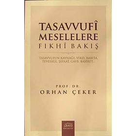 Tasavvufi Meselelere Fıkhi Bakış - Orhan Çeker