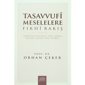 Tasavvufi Meselelere Fıkhi Bakış - Orhan Çeker