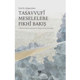 Tasavvufi Meselelere Fıkhi Bakış - Orhan Çeker