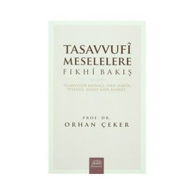 Tasavvufi Meselelere Fıkhi Bakış - Orhan Çeker