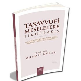 Tasavvufi Meselelere Fıkhi Bakış - Orhan Çeker