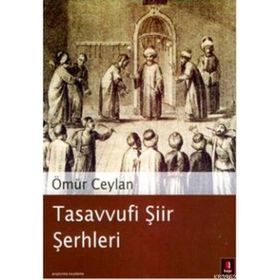 TASAVVUFI ŞİİR ŞERHLERİ - ÖMÜR CEYLAN