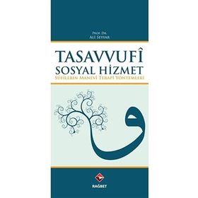 Tasavvufi Sosyal Hizmet: Sufilerin Manevi Terapi Yöntemleri - Ali Seyyar